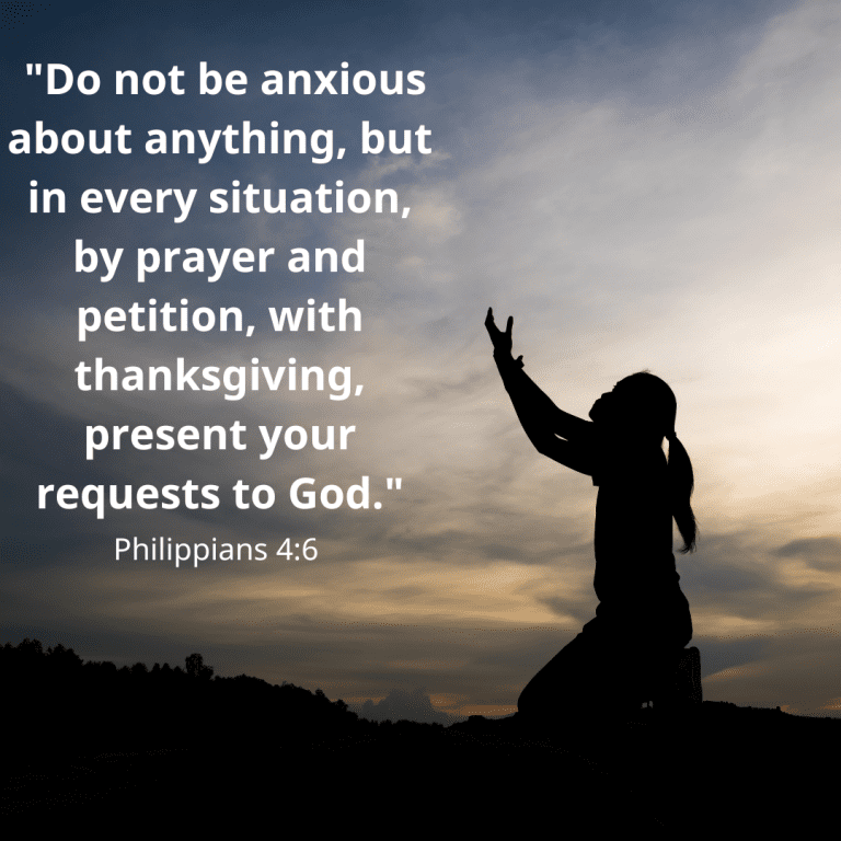 Do not be anxious about anything, but in every situation, by prayer and petition, with thanksgiving, present your requests to God.