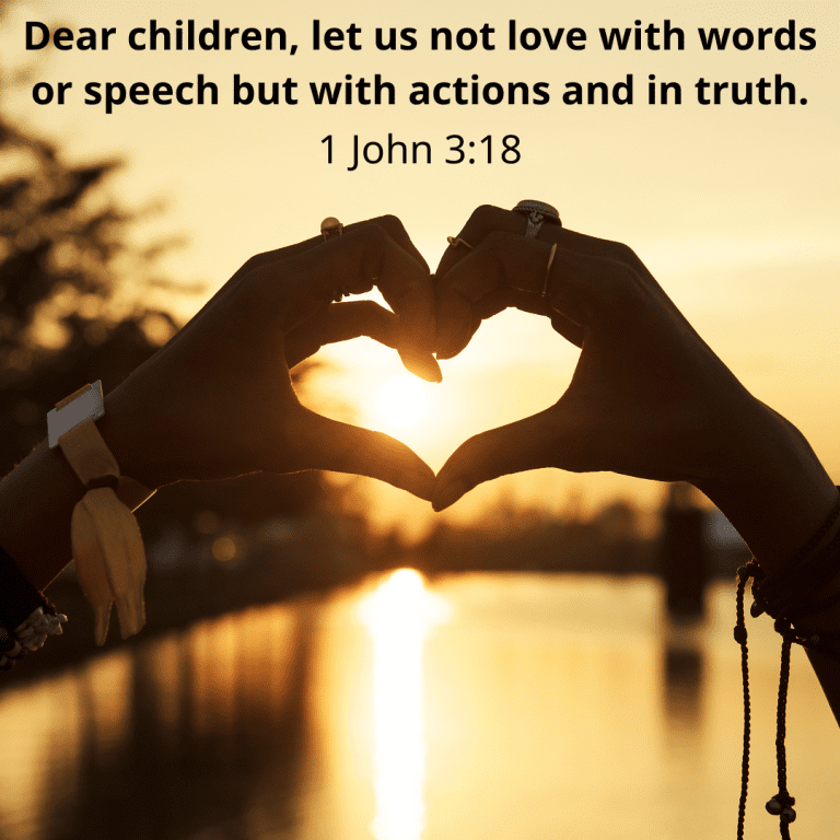 Dear children, let us not love with words or speech but with actions and in truth.